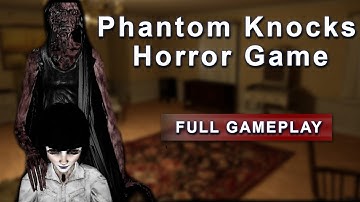 Phantom Knocks Horror Game Walkthrough Full Gameplay Android