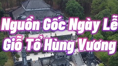 Nguồn Gốc Ngày Lễ Giỗ Tổ Hùng Vương – Nguồn Gốc & Ý Nghĩa