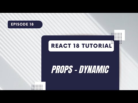 React 18 Tutorial - Props - Somewhat Dynamic