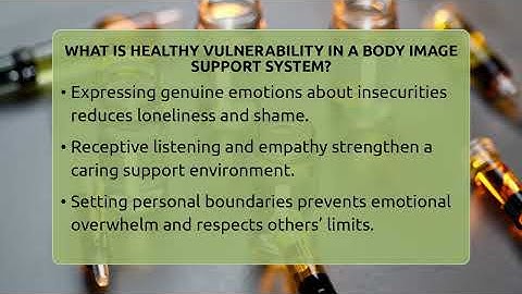 What Is Healthy Vulnerability In A Body Image Support System? - Inside Body Image