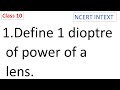 Define 1 dioptre of power of a lens CBSE Class 10