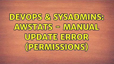 DevOps & SysAdmins: AWSTATS - manual update error (permissions)