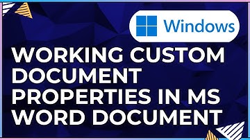 How To Work with Custom Document Properties In a Microsoft Word Document-For Windows IOS Computers