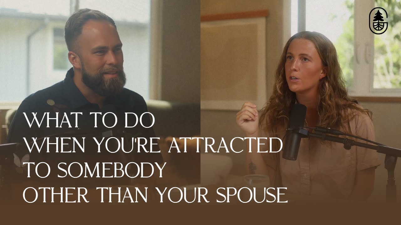 What to Do When You're Attracted to Somebody Other Than Your Spouse | S2E1