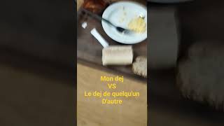 mon dej VS celui de quelquun