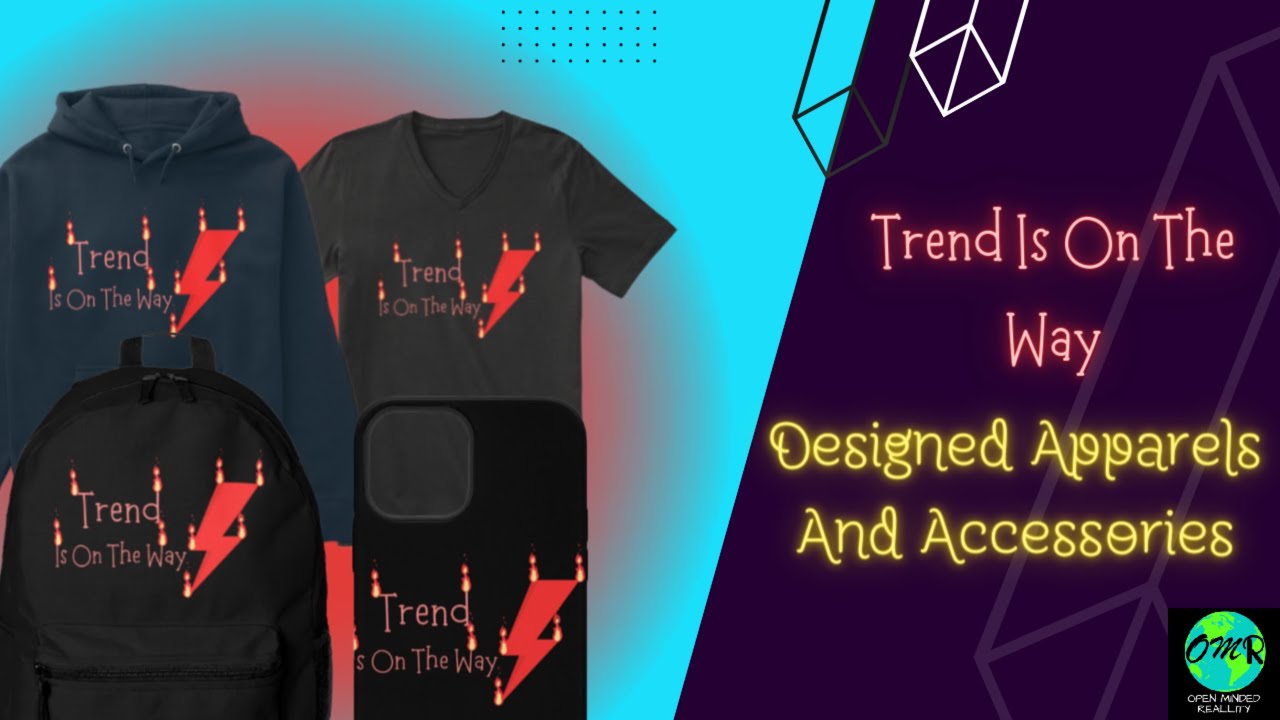 Designed Apparels And Accessories with A design "Trend Is On The Way