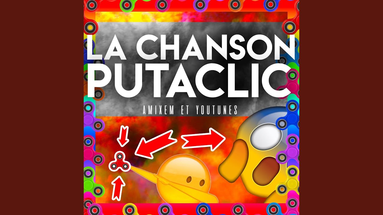 Watch La Chanson Putaclic on YouTube Watch La Chanson Putaclic on YouTube
