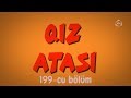 Qız Atası - Qudalar (199-cu bölüm)