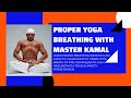 YOGA BREATHING TECHNIQUES  WITH MASTER KAMAL