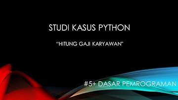 DP - Study Kasus Python Hitung Gaji Karyawan dan Pendaftaran Mahasiswa dengan Google Colab