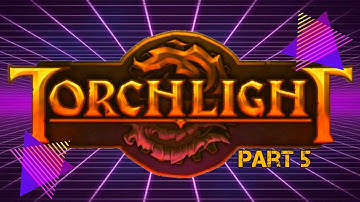 Lets Play Torchlight Dungeon Crawler Part 5