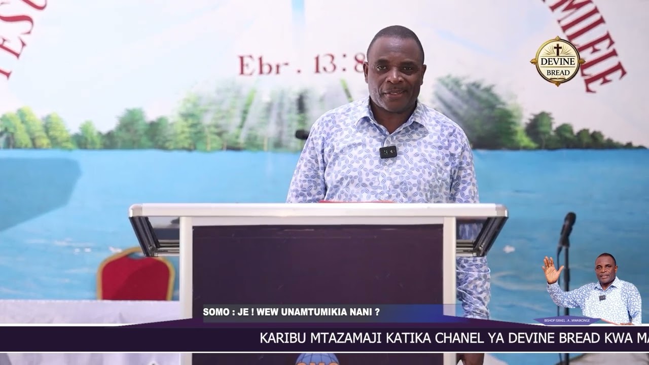 JE !  WEWE UNAMTUMIKIA NANI / MCH : ISRAEL MWAIKONGE