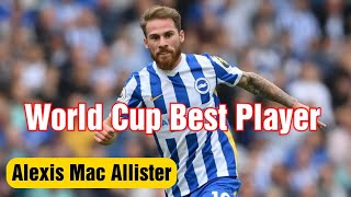 Alexis Mac Allister Career And Achieved 2022