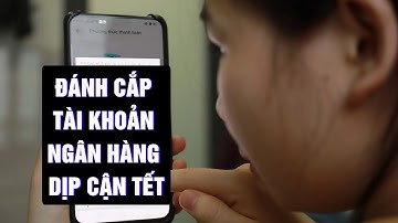 Chiêu Lừa Đảo Đánh Cắp Tài Khoản Ngân Hàng Dịp Cận Tết: Cách Phòng Tránh Hiệu Quả