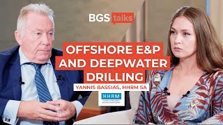 Exploration In Mediterranean, Deepwater Drilling: Interview with Yannis Bassias, HHRM | BGS Talks #8