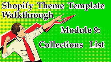 Shopify Theme Template Walkthrough - Module 9: Collections List