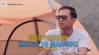 Robbi Panjaitan - Matua So Mangoli (Official Music Video)