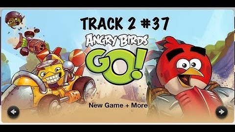 ANGRY BIRDS GO - AIR - TRACK 2 - #37 - LIVE COMMENTS - Gameplay Walkthrough IOS, Android