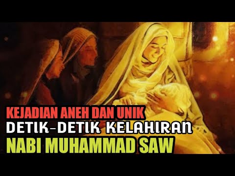 Peristiwa Aneh❗detik-detik kelahiran nabi Muhammad Saw