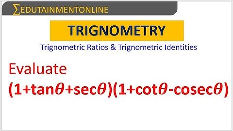 Evaluate (1+tan𝜽+sec𝜽)(1+cot𝜽-cosec𝜽)