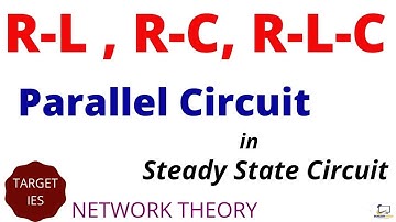 R-L ,R-C, R-L-C Parallel circuit in Steady state analysis | Network Theory |GATE |IES| TARGET IES