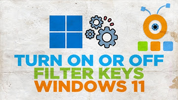 How to Enable or Disable Filter Keys in Windows 11
