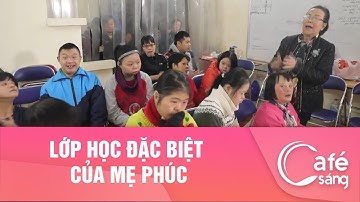 Lớp học đặc biệt của mẹ Phúc I Cà phê sáng với VTV3