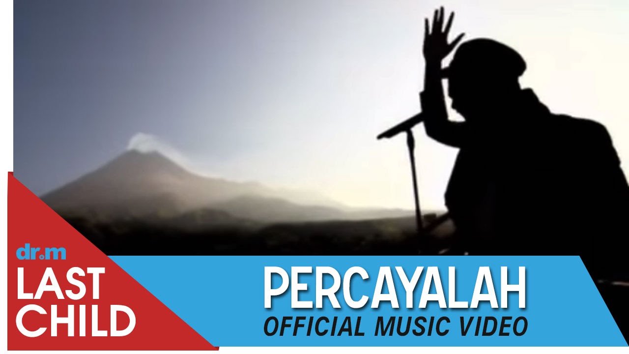 Last Child - Percayalah [OFFICIAL VIDEO] | @myLASTCHILD