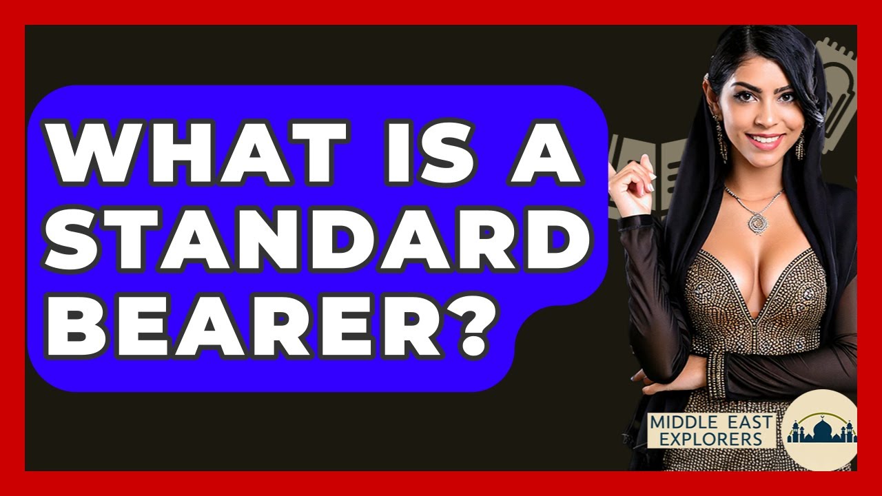 What Is A Standard Bearer? - Middle East Explorers