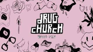 Video thumbnail of "Drug Church "Weed Pin""