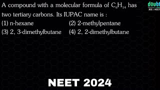 A compound with a molecular formula of C6H14 has two tertiary carbons.Its IUPAC name is:(1) n-hexane