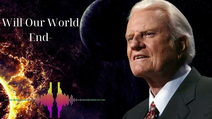 Will Our World End    Billy Graham Classic Sermon