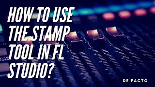 How to use the stamp tool in FL Studio? [2021 update]