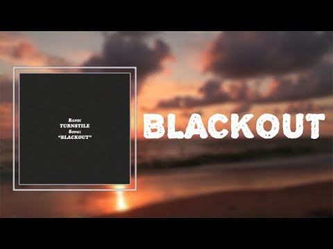 Turnstile - 'BLACKOUT'