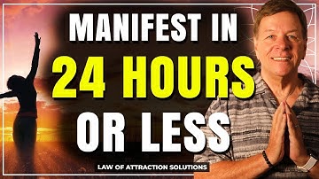 How to Manifest Anything in 24 Hours or Less with the Law of Attraction