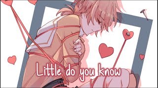 【Nightcore】→ Little Do You Know (cover) || Lyrics