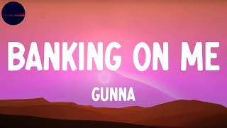 Gunna - Banking On Me (Lyrics)