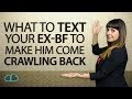 What To Text Your Ex-Boyfriend (To Make Him Come Crawling Back!)