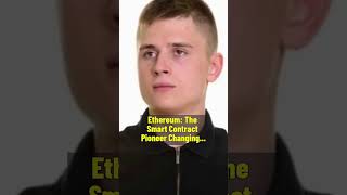 Ethereum: The Smart Contract Pioneer Changing the Game