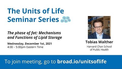 Units of Life: Tobias Walther, The phase of fat Mechanisms and Functions of Lipid Storage (2021)