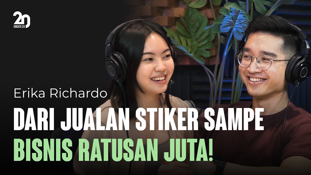 Dari Jualan Stiker sampe Bisnis Ratusan Juta! ft. Erika Richardo - 20Under20 Episode 2 Dari Jualan Stiker sampe Bisnis Ratusan Juta! ft. Erika Richardo - 20Under20 Episode 2