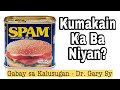 SPAM Luncheon Meat: Safe bang Kainin? - Dr. Gary Sy