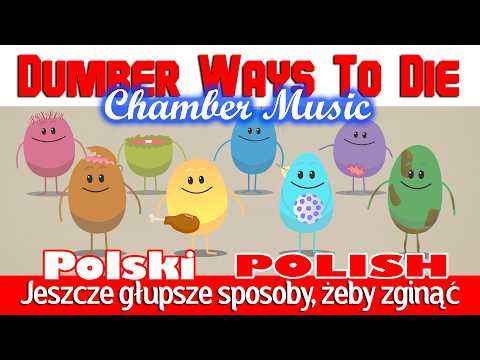 Dumber Ways To Die: (Polish) Chamber Music