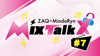 ZAQ×MindaRyn MixTalkx ＃7 Presented by MixBox