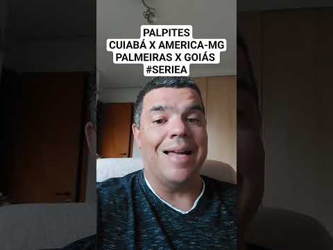 PALPITES CUIABÁ X AMERICA-MG PALMEIRAS X GOIÁS #SERIEA #palpites