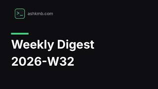 Weekly Digest 2026-W32