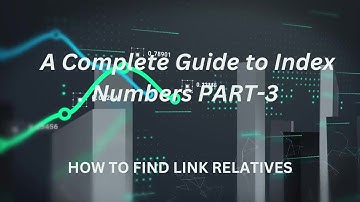 Learn Index Numbers, Link Relatives and Chain Indices For Multiple Variables