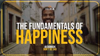 The fundamentals of happiness | Don't be sad