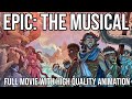 EPIC The Musical FULL MOVIE W HIGH QUALITY ANIMATIONS