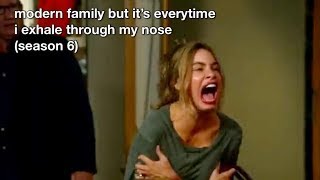 modern family but it's everytime i exhale through my nose (season 6)  | Modern Family Show